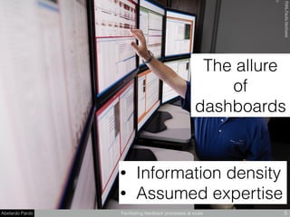 Abelardo Pardo Facilitating feedback processes at scale 5
The allure 
of
dashboards
PNNLPaciﬁcNorthwest
• Information density
• Assumed expertise
 