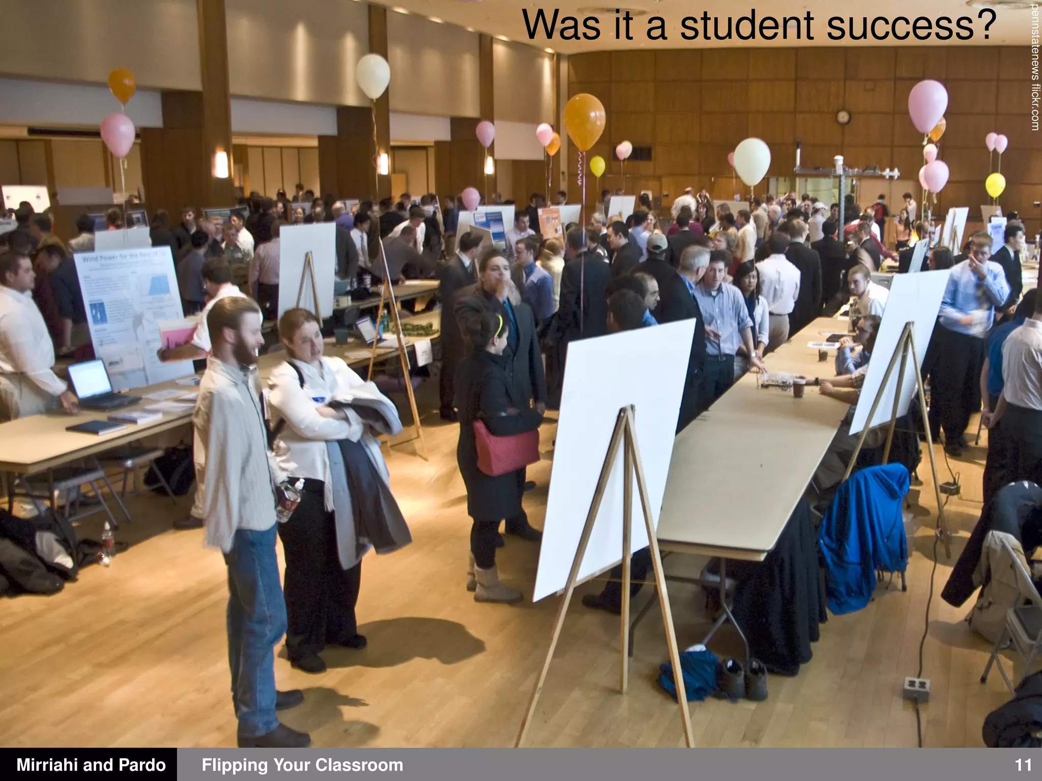 Mirriahi and Pardo Flipping Your Classroom 11
pennstatenewsﬂickr.com
Was it a student success?
 