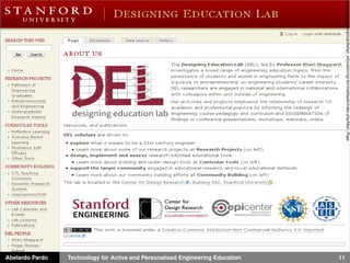 Abelardo Pardo Technology for Active and Personalised Engineering Education 11
web.stanford.edu/group/design_education/cgi-bin/mediawiki/index.php/Main_Page
 