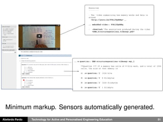 Abelardo Pardo Technology for Active and Personalised Engineering Education 51
Minimum markup. Sensors automatically generated.
 
