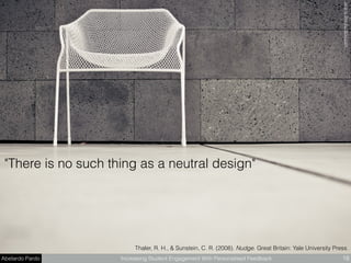 Abelardo Pardo Increasing Student Engagement With Personalised Feedback 18
"There is no such thing as a neutral design"
JeremyBrooksﬂickr.com
Thaler, R. H., & Sunstein, C. R. (2008). Nudge. Great Britain: Yale University Press.
 