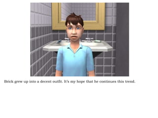 Brick grew up into a decent outfit. It’s my hope that he continues this trend.  