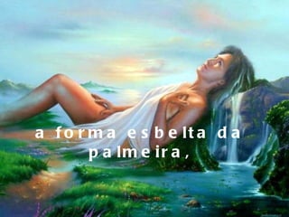 a forma esbelta da palmeira, 
