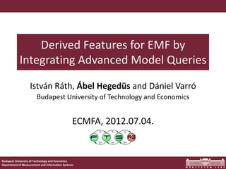 Derived Features for EMF by Integrating Advanced Model Queries
