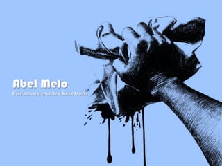Abel Melo
Portfólio de conteúdo e Social Media
 