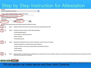 Step by Step Instruction for Attestation




Fill out section as noted above and then click Continue
 