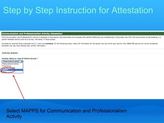 Step by Step Instruction for Attestation




Select MAPPS for Communication and Professionalism
Activity
 