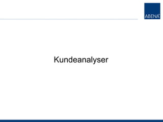 Kundeanalyser




T
 