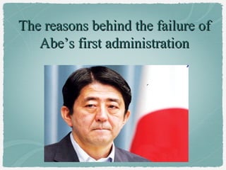 The reasons behind the failure of
   Abe’s first administration
 