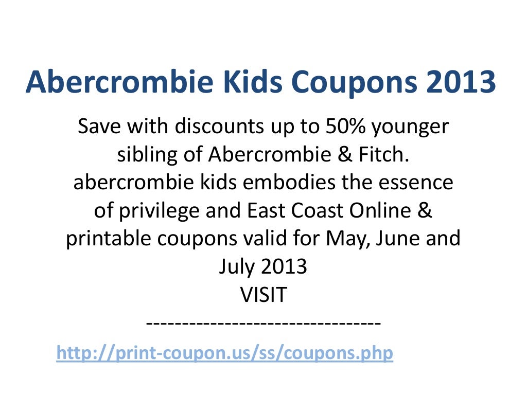 Abercrombie Kids Coupons Code May 2013 June 2013 July 2013