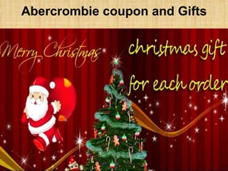 Abercrombie   coupon and Gifts 