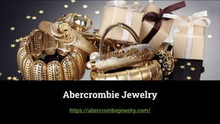 Abercrombie Jewelry
https://abercrombiejewelry.com/
 