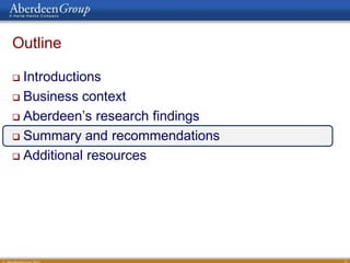 Outline

 Introductions
 Business context

 Aberdeen’s research findings

 Summary and recommendations

 Additional resources




                                 31
 