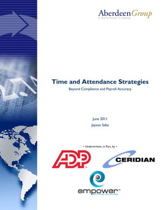 Time and Attendance Strategies
Beyond Compliance and Payroll Accuracy
June 2011
Jayson Saba
~ Underwritten, in Part, by ~
 