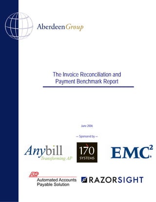 The Invoice Reconciliation and
 Payment Benchmark Report




             June 2006


          — Sponsored by —
 