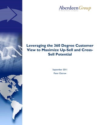 Leveraging the 360 Degree Customer
View to Maximize Up-Sell and Cross-
            Sell Potential


             September 2011
              Peter Ostrow
 