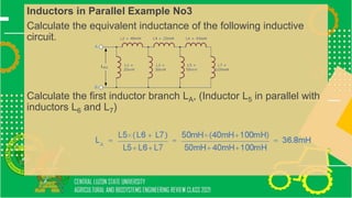 Inductors in Parallel Example No3
Calculate the equivalent inductance of the following inductive
circuit.
Calculate the first inductor branch LA, (Inductor L5 in parallel with
inductors L6 and L7)
 