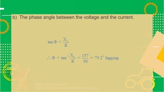 b) The phase angle between the voltage and the current.
 