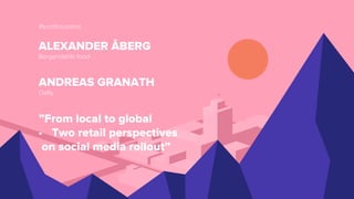 #komfosummit
ALEXANDER ÅBERG
Bergendahls food
ANDREAS GRANATH
Oatly
”From local to global
-  Two retail perspectives
on social media rollout”
 