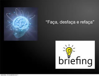 “Faça, desfaça e refaça”




sexta-feira, 16 de setembro de 11
 