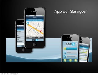 App de “Serviços”




sexta-feira, 16 de setembro de 11
 