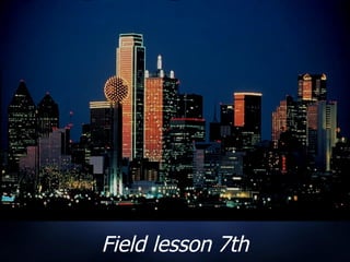 Field lesson 7th 