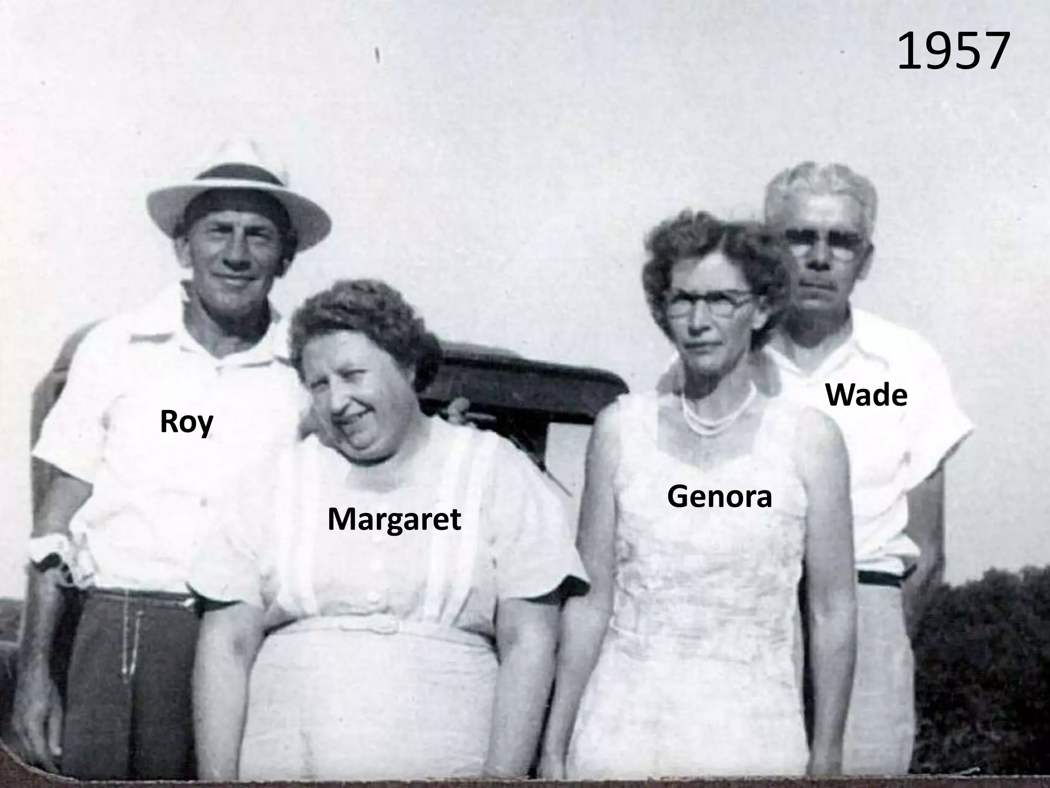 Roy
Margaret
Genora
Wade
1957
 