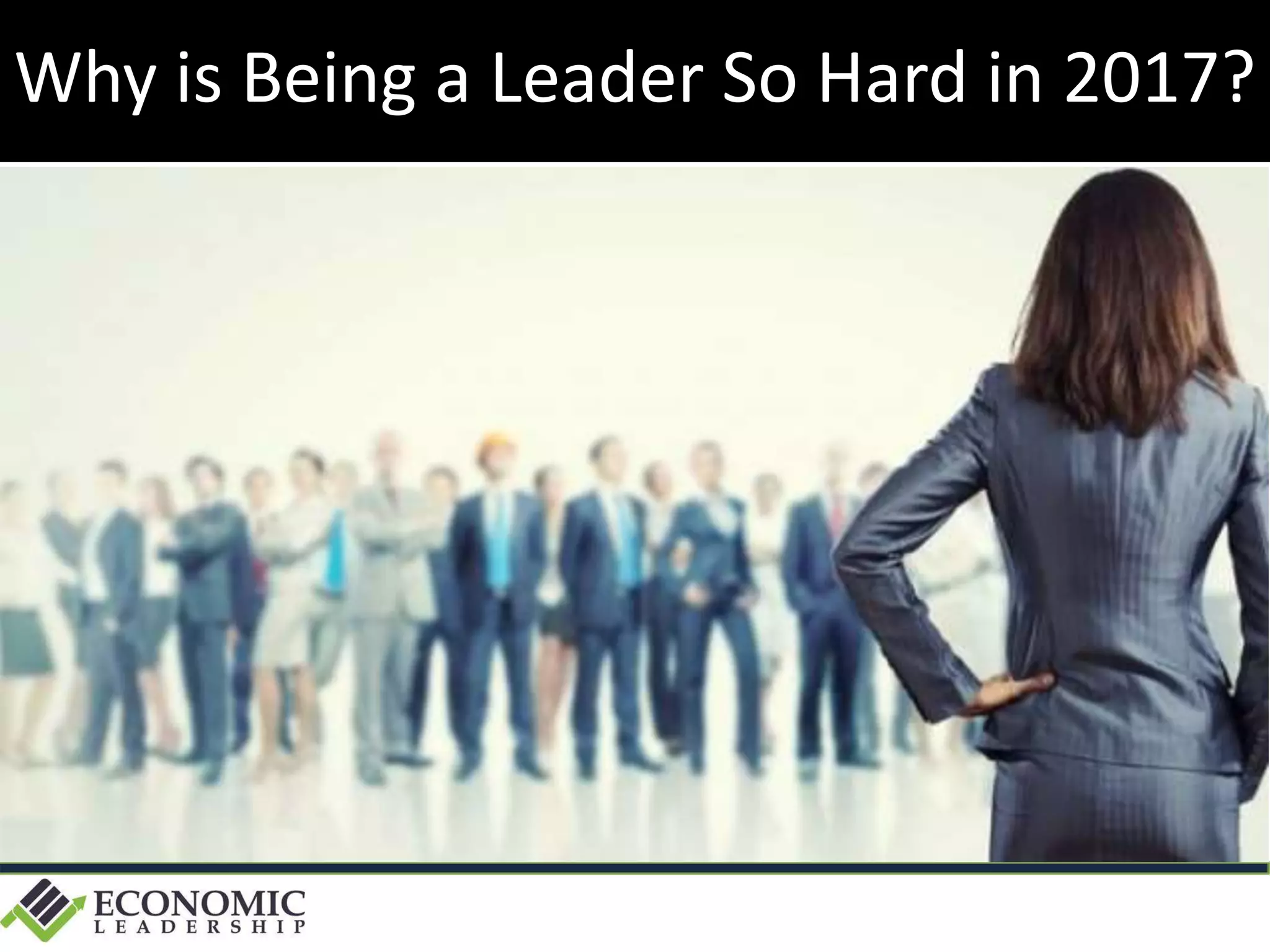 Why is Being a Leader So Hard in 2017?
 