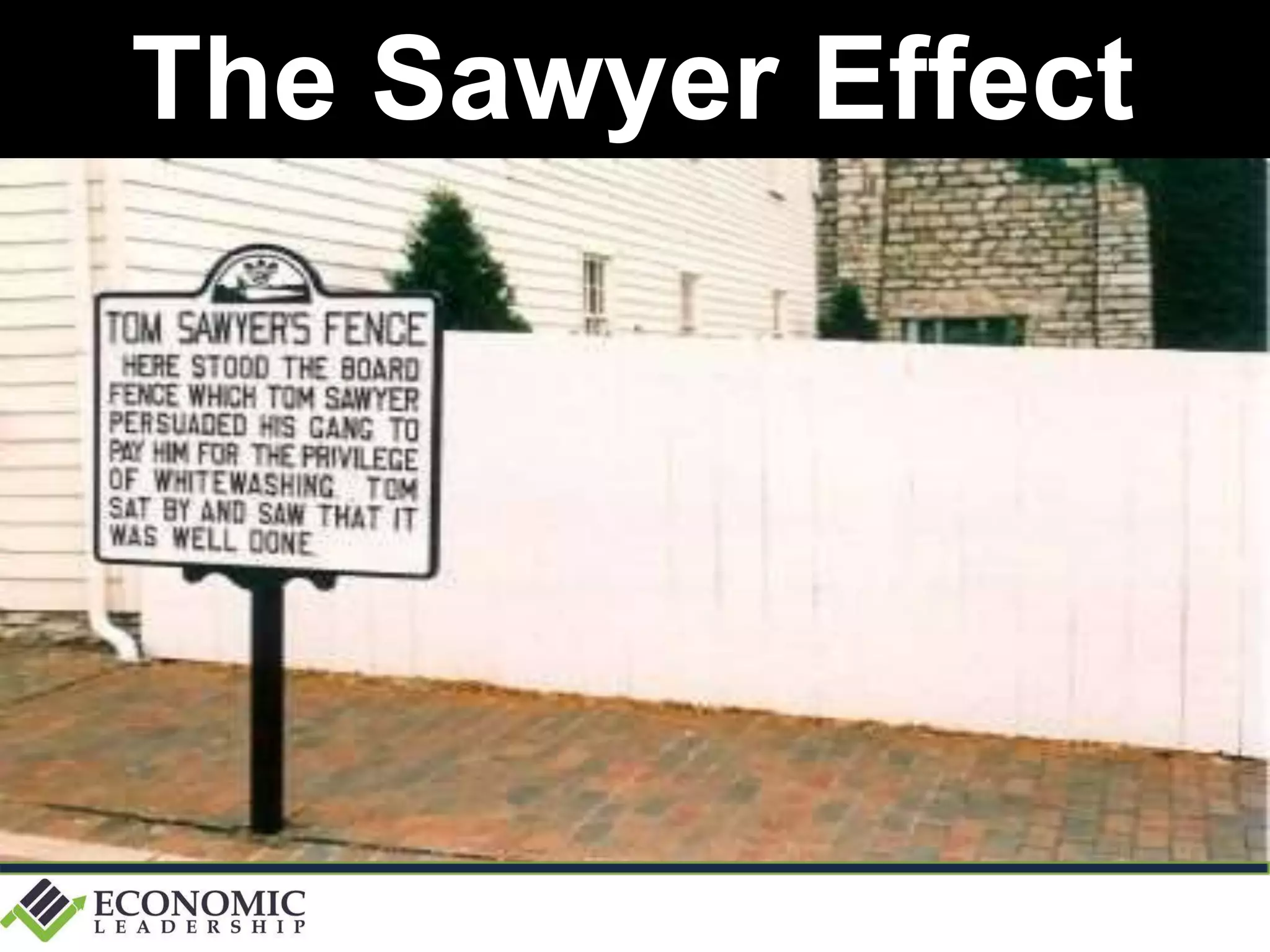 The Sawyer Effect
• Why would people do
what you want them to
do?
 