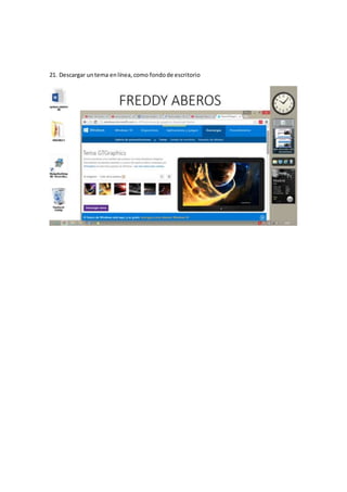 21. Descargar untema enlínea, como fondode escritorio
 