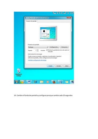 14. Cambie el fondode pantallayconfigure paraque cambie cada 10 segundos
 