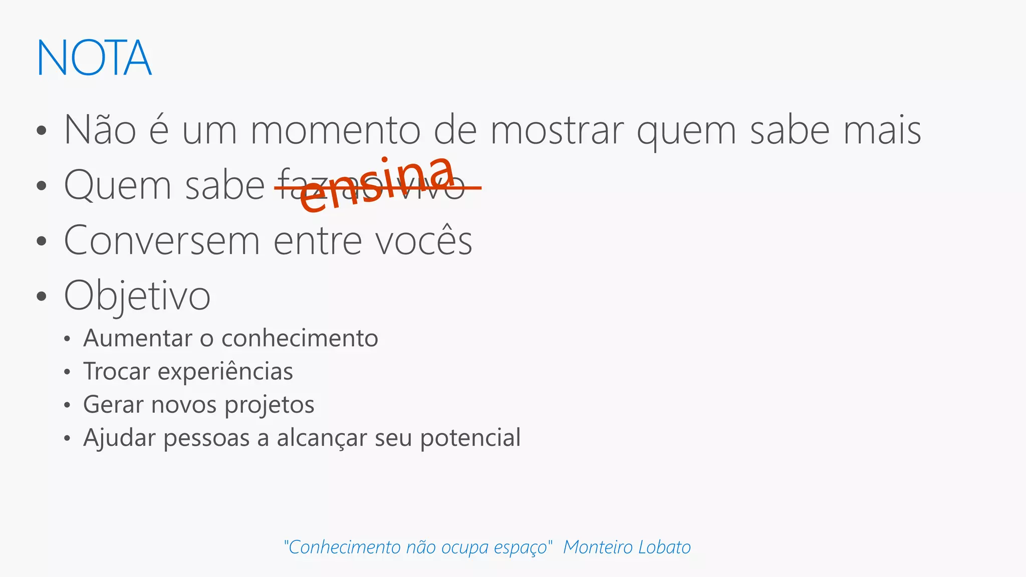 NOTA "Conhecimento não ocupa espaço" Monteiro Lobato 