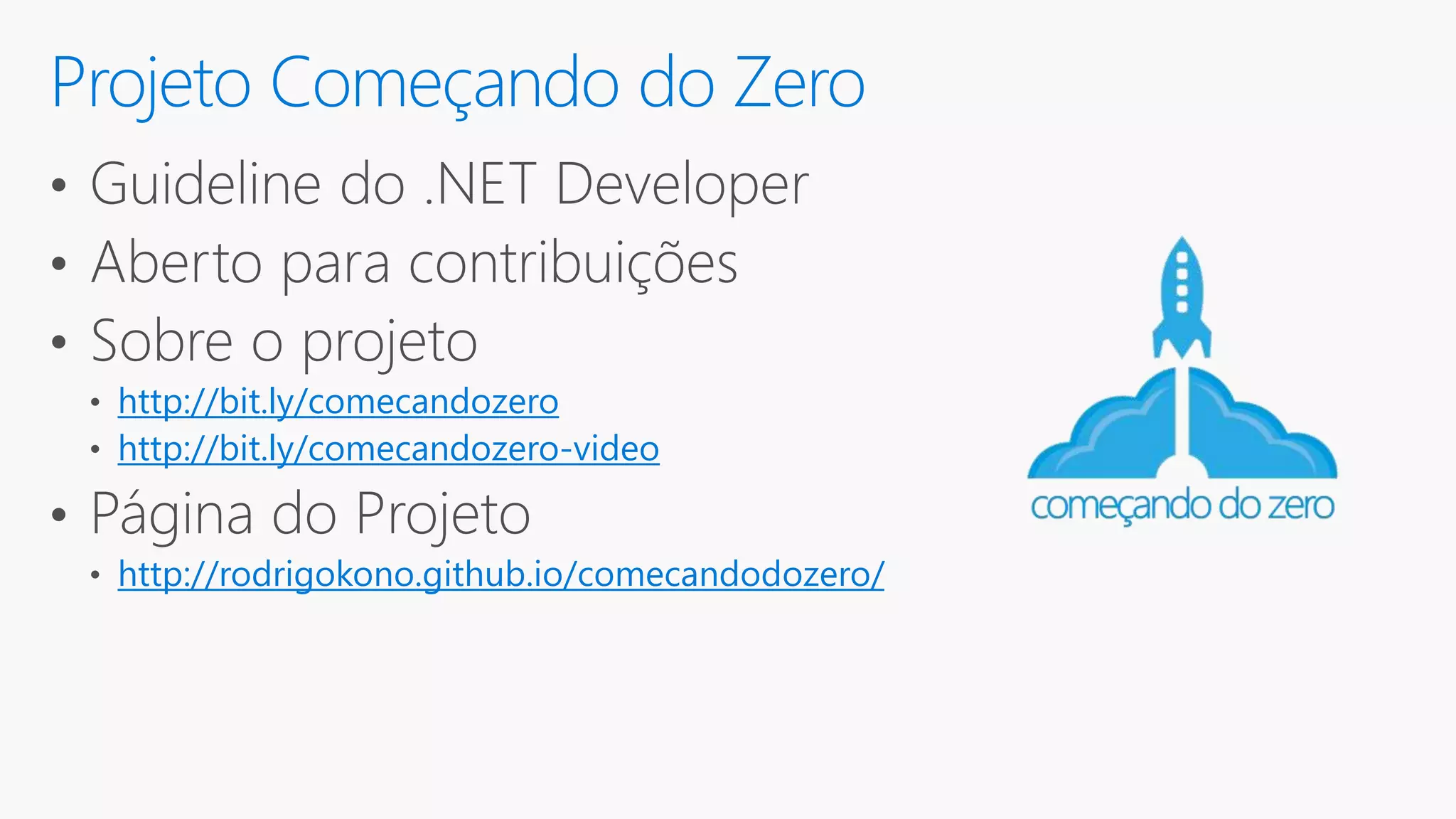 http://bit.ly/comecandozero http://bit.ly/comecandozero-video http://rodrigokono.github.io/comecandodozero/ Projeto Começando do Zero 
