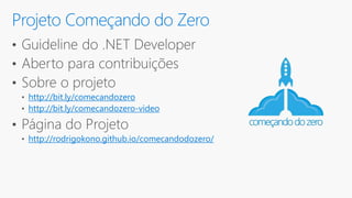 http://bit.ly/comecandozero
http://bit.ly/comecandozero-video
http://rodrigokono.github.io/comecandodozero/
Projeto Começando do Zero
 