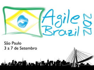 São Paulo
3 a 7 de Setembro
 