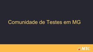 Comunidade de Testes em MG
 