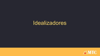 Idealizadores
 
