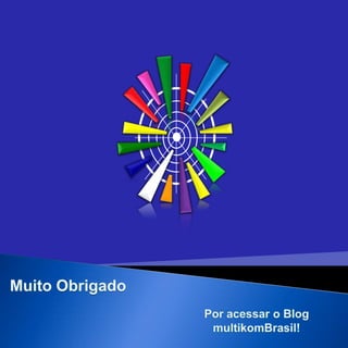 Muito Obrigado Por acessar o Blog multikomBrasil!