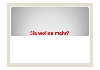 Sie wollen mehr?
 