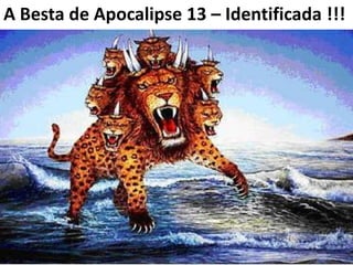 A Besta de Apocalipse 13 – Identificada !!!
 