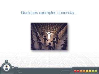 Quelques exemples concrets…
 