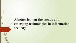 A better look at the trends and emerging technologies in information ...