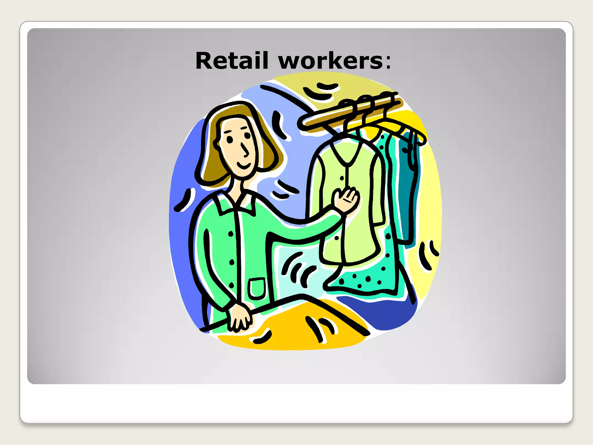 Retail workers: