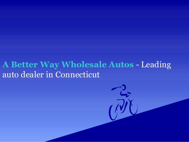 A Better Way Wholesale Autos Leading Auto Dealer In Connecticut