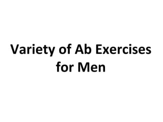 Variety of Ab Exercises for Men 