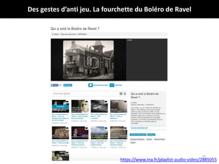 Des gestes d’anti jeu. La fourchette du Boléro de Ravel
https://www.ina.fr/playlist-audio-video/2885055
25
 