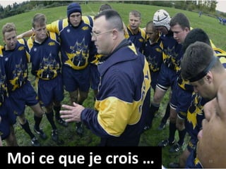 Moi ce que je crois … 39
 