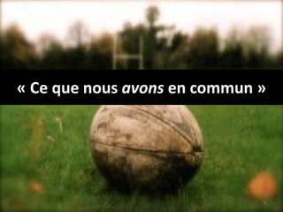 « Ce que nous avons en commun »
5
 