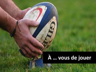 À … vous de jouer
50
 