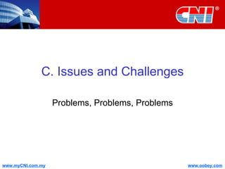 C. Issues and Challenges Problems, Problems, Problems 